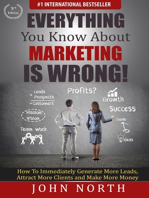 cover image of Everything You Know About Marketing is Wrong!